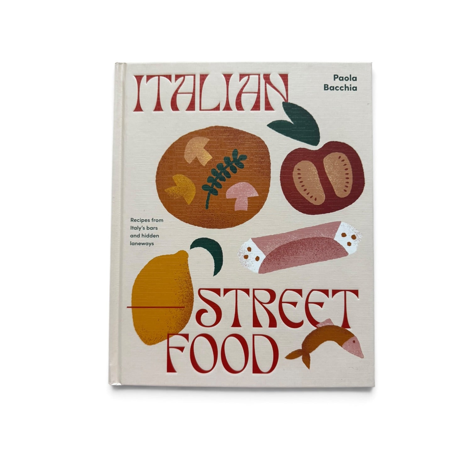 Italian Street Food: Recipes from Italy's Bars and Hidden Laneways